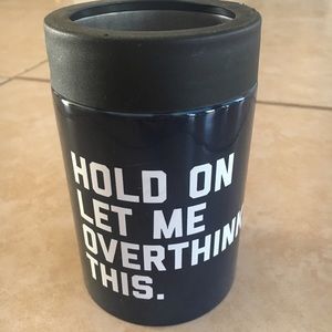 “Hold On, Let Me Overthink This” 12 oz Cola Coozie